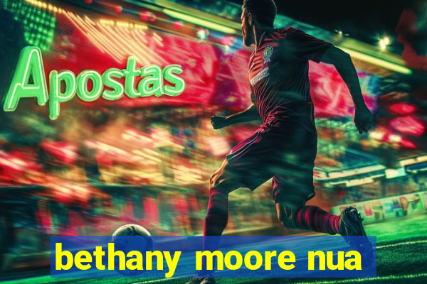 bethany moore nua